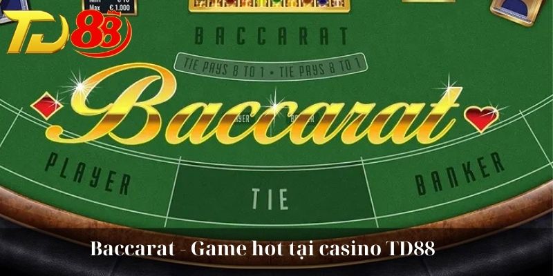 Baccarat - Game hot tại casino TD88