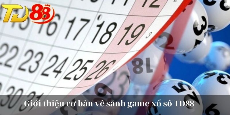 Giới thiệu cơ bản về sảnh game xổ số TD88